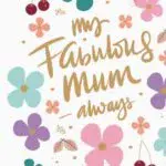 Mother's Day - My Fabulous Mum - always. +$7.50